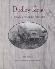 Dudley Farm: A History of Florida Farm Life