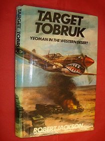 Target Tobruk: Yeoman in the Western Desert