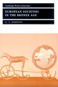 European Societies in the Bronze Age (Cambridge World Archaeology)
