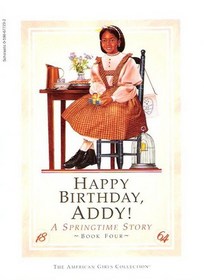 Happy Birthday, Addy!: A Springtime Story  (Addy,  Bk 4) (American Girls)