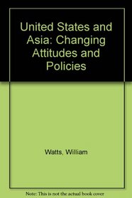 The United States and Asia: Changing attitudes and policies