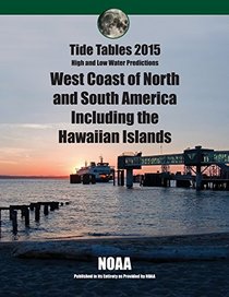 Tide Tables 2015 West Coast of North and South America including Hawaii