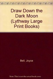 Draw Down the Dark Moon (Lythway Large Print Books)