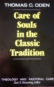 Care of the Souls in the Classic Tradition (Theology and pastoral care series)