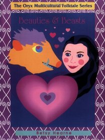 Beauties and Beasts: (The Oryx Multicultural Folktale Series)