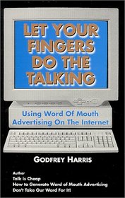 Let Your Fingers Do the Talking : Using Word of Mouth Advertising on the Internet