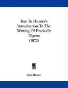 Key To Hunter's Introduction To The Writing Of Precis Or Digests (1872)