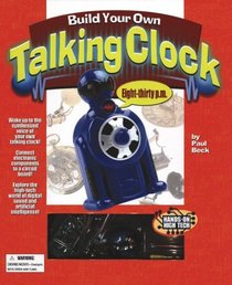 Build Your Own Talking Clock: A Hands-on High Tech Book (Hands on High Tech)