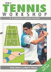 The Tennis Workshop: A Complete Game Guide