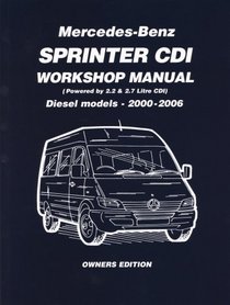 Mercedes-Benz Sprinter CDI Workshop Manual 2000-2006: 2.2 Litre Four Cyl. and 2.7 Litre Five Cyl. Diesel