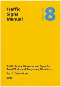 Traffic Signs Manual Chapter Eight: Traffic Safety Measure and Signs for Road Works and Temporary Situations: Operations Pt. 2