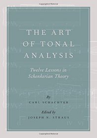 The Art of Tonal Analysis: Twelve Lessons in Schenkerian Theory (Oxford Handbooks)