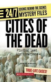 Cities of the Dead: Finding Lost Civilizations (24/7: Science Behind the Scenes)