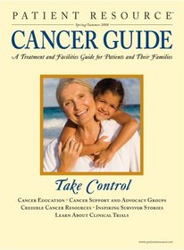 Patient Resource - A Cancer Treatment and Facilities Guide for Patients and Their Families - 2008 Spring / Summer Edition