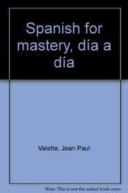 Spanish for mastery, di?a a di?a