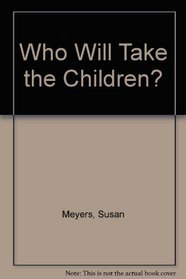 Who Will Take the Children?