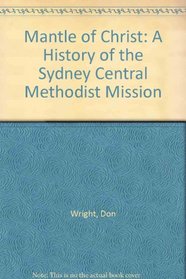 Mantle of Christ: A History of the Sydney Central Methodist Mission