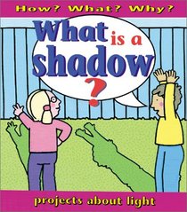 What Is A Shadow? Pb (How? What? Why?)