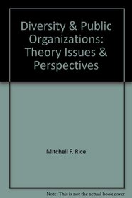 Diversity & Public Organizations: Theory, Issues & Perspectives