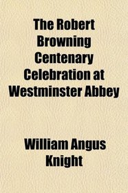 The Robert Browning Centenary Celebration at Westminster Abbey