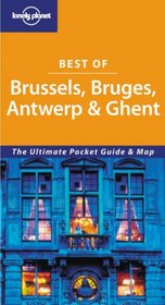 Lonely Planet Best of Brussels, Bruges & Antwerp (Lonely Planet Encounter Series)