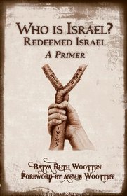 Who Is Israel? Redeemed Israel - A Primer