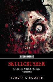 Skullcrusher: Selected Weird Fiction, Volume One