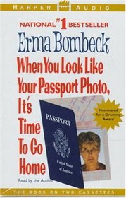 When You Look like Your Passport Photo,It's Time To Go Home