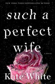 Such a Perfect Wife (Bailey Weggins, Bk 8)