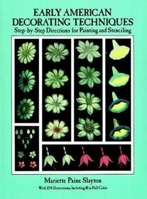 Early American Decorating Techniques : Step-by-Step Directions for Painting and Stenciling