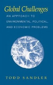 Global Challenges : An Approach to Environmental, Political, and Economic Problems