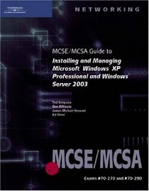 70-270, 70-290: MCSE/MCSA Guide to Installing and Managing Microsoft Windows XP Professional and Windows Server 2003