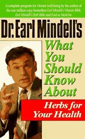 Dr. Earl Mindell's What You Should Know About Herbs for Your Health (Dr.Earl Mindell S.)