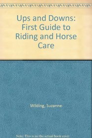 Ups and Downs: First Guide to Riding and Horse Care