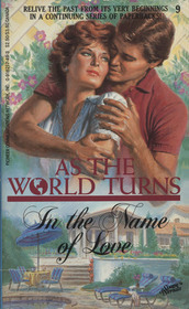 In the Name of Love (As the World Turns, Bk 9)