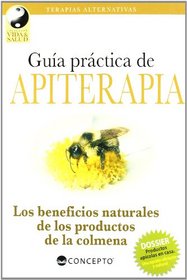 Guia practica de apiterapia/ Practical informations of Apitherapy (Spanish Edition)