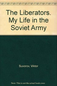 The liberators: My life in the Soviet Army