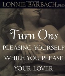 Turn-ons : Pleasing Yourself While You Please Your Lover