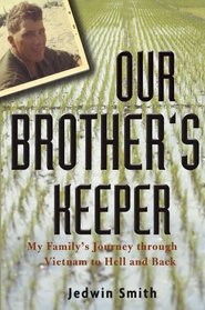 Our Brother's Keeper : My Family's Journey through Vietnam to Hell and Back