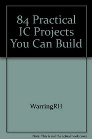 84 practical IC projects you can build