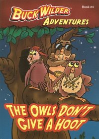 The Owls Don't Give a Hoot (Buck Wilder Adventures)