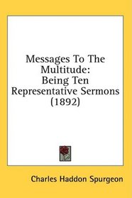 Messages To The Multitude: Being Ten Representative Sermons (1892)
