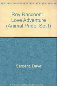 Roy Raccoon: I Love Adventure (Animal Pride, Set I)