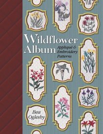 Wildflower Album: Applique  Embroidery Patterns