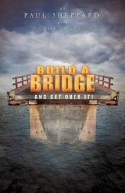 Build a Bridge and Get Over It!