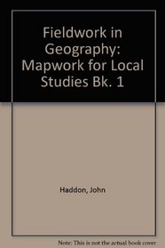 Fieldwork in Geography: Mapwork for Local Studies Bk. 1