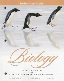 Biology: Life on Earth and Life on Earth with Physiology, Student Study Guide