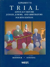 Trial Advocacy Before Judges, Jurors and Arbitrators 4th, Supplement