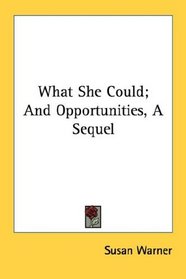 What She Could; And Opportunities, A Sequel