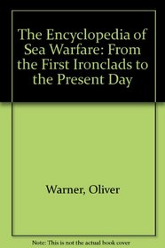 The Encyclopedia of sea warfare: From the first ironclads to the present day (A Salamander book)